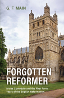 Forgotten Reformer: Myles Coverdale and the First Forty Years of the English Reformation B0C3F8HZPY Book Cover