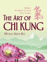 The Art of Chi Kung: Making the Most of Your Vital Energy 9834087942 Book Cover