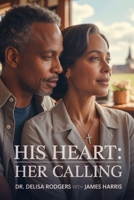 His Heart, Her Calling B0FFYWMWMD Book Cover