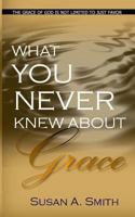 What You Never Knew About Grace 146644178X Book Cover