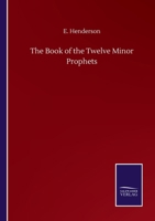 The Book of the Twelve Minor Prophets 3752516224 Book Cover