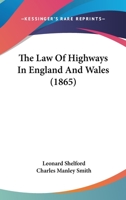 The Law Of Highways In England And Wales 1120896282 Book Cover