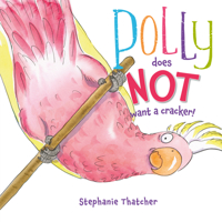 Polly Does NOT Want a Cracker 1988516595 Book Cover