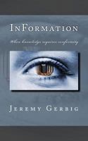 InFormation: When knowledge requires conformity 1490366075 Book Cover