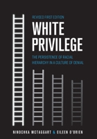 White Privilege: The Persistence of Racial Hierarchy in a Culture of Denial 1516533747 Book Cover