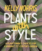 Plants with Style: A Plantsman's Choices for a Vibrant, 21st-Century Garden 1604694017 Book Cover