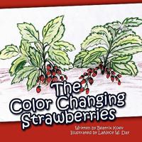 The Color Changing Strawberries 1456010328 Book Cover