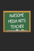 Awesome Media Arts Teacher: Gifts for Teachers Day Chalkboard Quote Design Notebook 1071139258 Book Cover