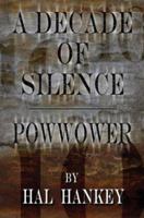 A Decade Of Silence /Powwower 1413704220 Book Cover