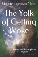 The Yolk of Getting Woke: Poetry and Philosophy to Awaken 0692187049 Book Cover