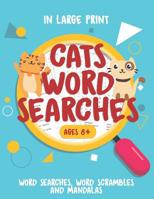 Cats Word Searches: Word Searches, Word Scrambles, and Mandalas Activities Workbook Age 8 Plus in Large Print 1099311241 Book Cover