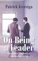 On Being a Leader: Tips, Habits, and Traits of Effective Leadership B0F9PVYXVN Book Cover