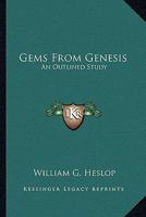 Gems From Genesis: An Outlined Study 0825428254 Book Cover