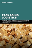 Packaging Logistics: Strategies to Reduce Supply Chain Costs and the Environmental Impact of Packaging 0749481706 Book Cover