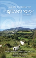 A Guide to Hiking the Ireland Way: Beara-Breifne Way & Ulster Way 1739095707 Book Cover