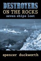 Destroyers on the Rocks: Seven Ships Lost 1879384558 Book Cover
