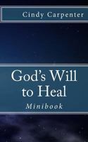 God's Will to Heal - Mini: Minibook 1522969039 Book Cover