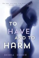 To Have and to Harm 1499234570 Book Cover