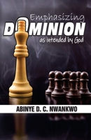 EMPHASIZING DOMINION: AS INTENDED BY GOD B0BJGWBX3S Book Cover