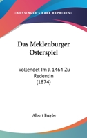 Das Meklenburger Osterspiel: Vollendet Im J. 1464 Zu Redentin (1874) 1142930262 Book Cover