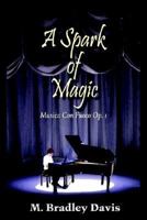 A Spark of Magic: Musica Con Fuoco Op. 1 141840392X Book Cover