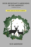 Deer-Resistant Gardening in the Midwest: Combined Edition B0BW32R7SG Book Cover