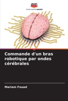 Commande d'un bras robotique par ondes cérébrales (French Edition) 620981624X Book Cover
