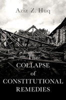 The Collapse of Constitutional Remedies 0197556817 Book Cover