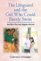 The Lifeguard and the Girl Who Could Barely Swim: And How They Stay Happily Married 1098069714 Book Cover