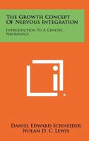 The Growth Concept of Nervous Integration: Introduction to a Genetic Neurology 125828801X Book Cover