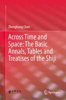 Across Time and Space: The Basic Annals, Tables and Treatises of the Shiji 9819234875 Book Cover