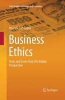 Business Ethics: Texts and Cases from the Indian Perspective 8132229002 Book Cover