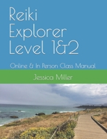 Reiki Explorer Level 1&2: Online & In Person Class Manual B08NF1RF7P Book Cover