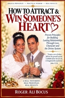 How To Attract & Win Someone's Heart: Biblical Principles for Building Lasting Relationships Through Love, Character and the Divine System (The Communication in Marriage Series) B0HKBPNCNF Book Cover