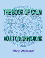 The Book of Calm - Adult Coloring Book 1523964081 Book Cover
