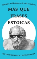 Frases Estoicas Con Ejemplos En la Vida Cotidiana: Más de 80 Citas Estoicas Explicadas Detalladamente y Ejemplos Aplicables a tu vida, Biografías de ... e Historia del Estoicismo. (Spanish Edition) B0CZPBV2KD Book Cover