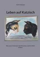 Leben auf Katzisch: Wie unsere Fellnasen die Menschen und ihre Welt erleben 3819250182 Book Cover