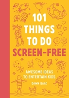 101 Things for Kids to Do Screen-Free: Awesome Ideas to Entertain Kids 1804193550 Book Cover