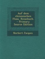 Auf Dem Chinesischen Fluss. Reisebuch. 1247853993 Book Cover