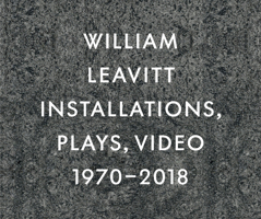 William Leavitt: Installations, Plays, Video, 1970–2018 3037645962 Book Cover