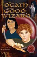 The Death of the Good Wizard 1935178040 Book Cover