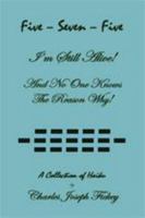 Five-Seven-Five, I'm Still Alive! and No One Knows the Reason Why! 1618637177 Book Cover