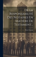 De La Responsabilité Des Notaires En Matière De Testament... 1022403559 Book Cover