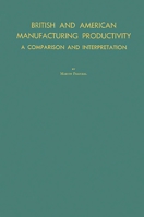 British and American Manufacturing Productivity: A Comparison and Interpretation (Bulletin Series (University of Illinois 0313234876 Book Cover