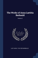 The Works of Anna Lætitia Barbauld; Volume 2 1014099374 Book Cover