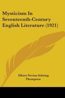 Mysticism in Seventeenth-Century English Literature 0548871582 Book Cover