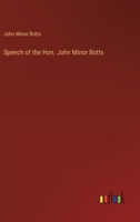 Speech of the Hon. John Minor Botts 3368650041 Book Cover