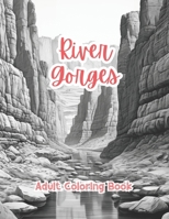 River Gorges Coloring Book For Adults Grayscale Images By TaylorStonelyArt: Volume I B0CTTJQKS6 Book Cover