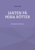 Jakten på mina rötter: En resa i tid och rum 9179691242 Book Cover