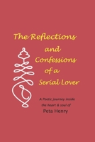 The Reflections and Confessions of a Serial Lover: A Poetic Journey Inside the Heart & Soul B09R3D39NZ Book Cover